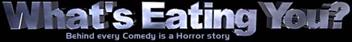 What's Eating You? - The Movie